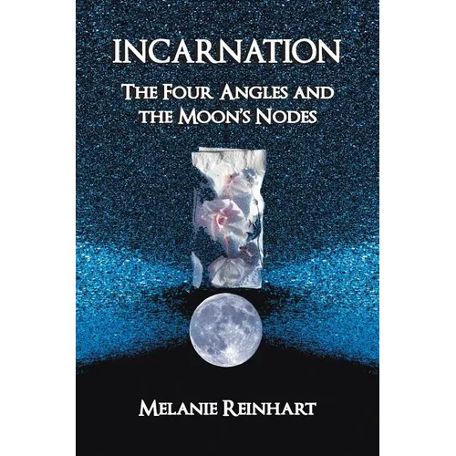 Incarnation: The Four Angles and the Moon's Nodes - Paperback | Books | Wiccan Center
