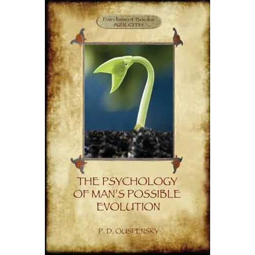 The Psychology of Man's Possible Evolution: Revised 2nd. ed., with "Notes on Decision to Work," "Notes on Work On Oneself", and "What is School?" (Azi - Paperback | Books | Wiccan Center