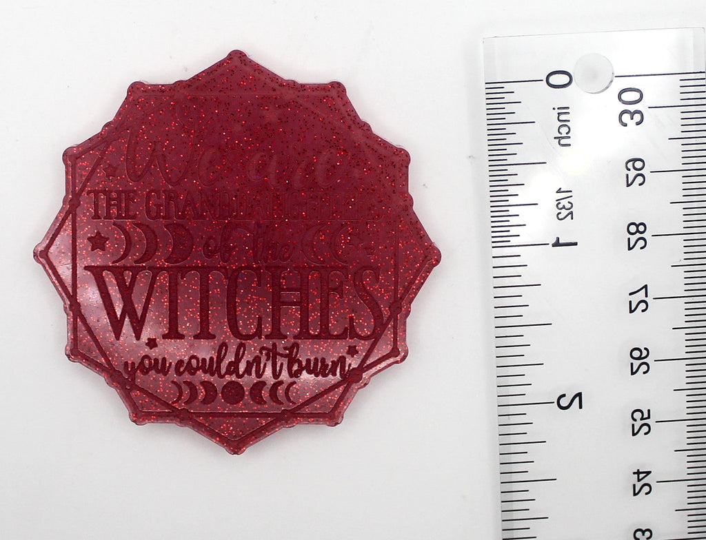 Resin "We Are The Granddaughters of the Witches You Couldn't Burn" | | Wiccan Center