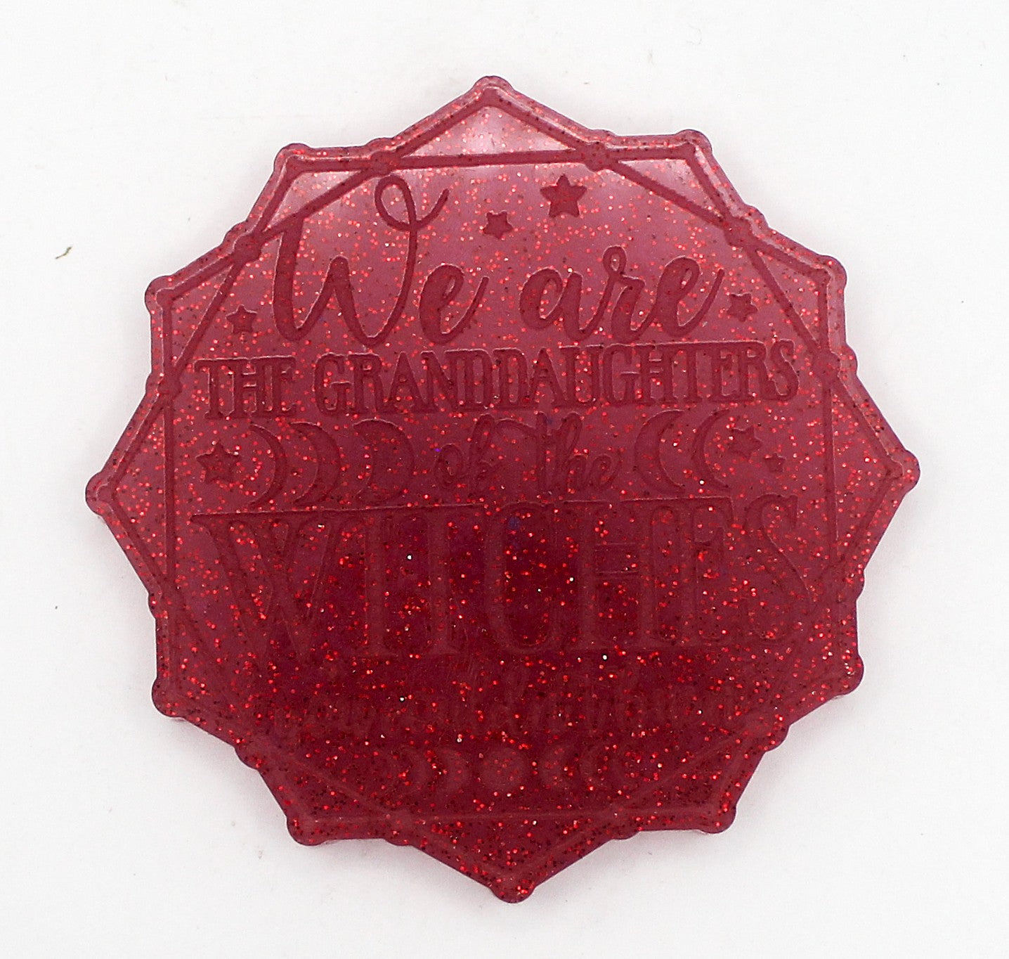Resin "We Are The Granddaughters of the Witches You Couldn't Burn" | | Wiccan Center