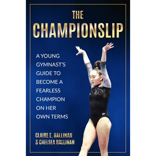The Championslip: A Young Gymnast's Guide to Become a Fearless Champion on Her Own Terms - Paperback | Books | Wiccan Center