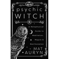 Psychic Witch: Deluxe Hardcover Edition: A Metaphysical Guide to Meditation, Magick & Manifestation - Hardcover | Books | Wiccan Center
