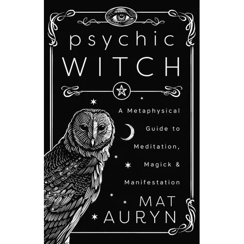 Psychic Witch: Deluxe Hardcover Edition: A Metaphysical Guide to Meditation, Magick & Manifestation - Hardcover | Books | Wiccan Center