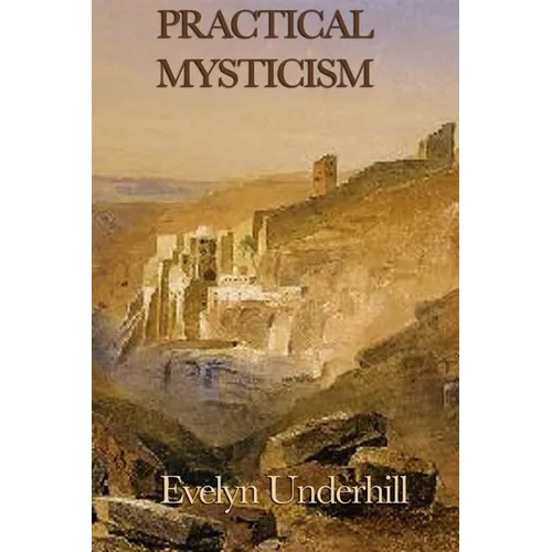 Practical Mysticism: A Guide to the Discipline of the Inner Life - Paperback | Books | Wiccan Center