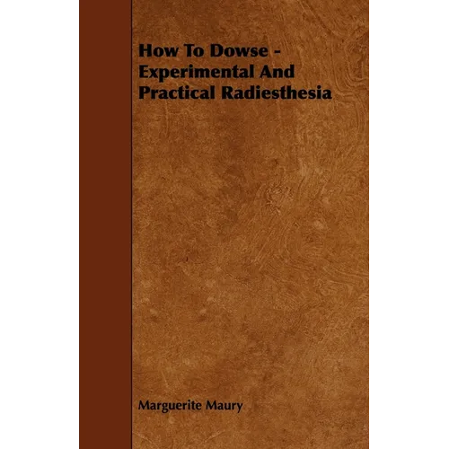 How To Dowse - Experimental And Practical Radiesthesia - Hardcover | Books | Wiccan Center
