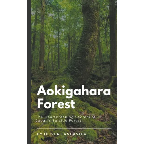 Aokigahara Forest: The Heartbreaking Secrets of Japan's Suicide Forest - Paperback | Books | Wiccan Center