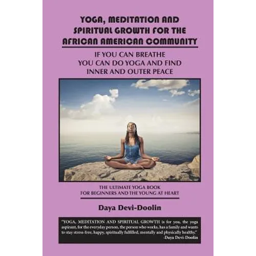 Yoga, Meditation and Spiritual Growth for the African American Community: If You Can Breathe You Can Do Yoga and Find Inner and Outer Peace - The Ulti - Paperback | Books | Wiccan Center