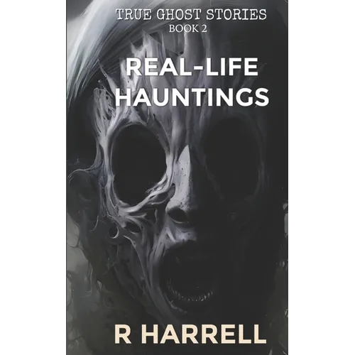 True Ghost Stories: Real-Life Hauntings - Paperback | Books | Wiccan Center