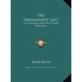 The Freemason's Gift: A Christmas and New Year's Offering - Hardcover