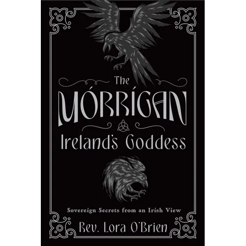 The Morrigan, Ireland's Goddess: Sovereign Secrets from an Irish View - Paperback | Books | Wiccan Center