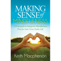 Making Sense of Mindfulness: Five Principals to Integrate Mindfulness Practice Into Your Daily Life - Paperback | Books | Wiccan Center