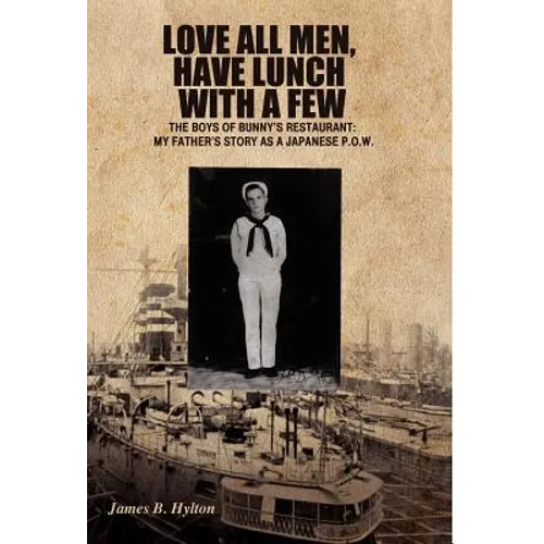 Love All Men, Have Lunch with a Few: The Boys of Bunny's Restaurant: My Father's Story as a Japanese P.O.W. - Hardcover | Books | Wiccan Center