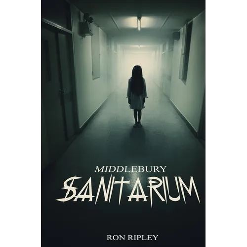 Middlebury Sanitarium: Supernatural Horror with Scary Ghosts & Haunted Houses - Paperback | Books | Wiccan Center