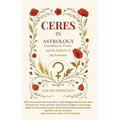 Ceres in Astrology: Nourishment, Power, and the Rebirth of the Feminine - Hardcover | Books | Wiccan Center