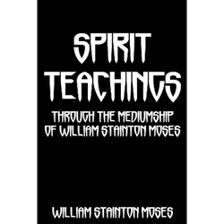 Spirit Teachings: Through The Mediumship Of William Stainton Moses - Paperback | Books | Wiccan Center
