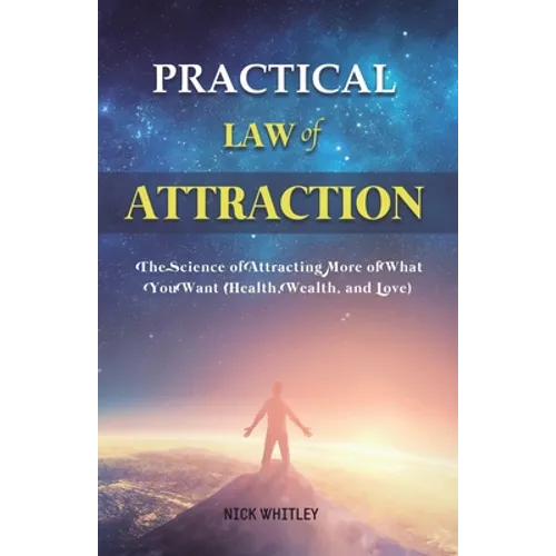 Practical Law of Attraction: The Science of Attracting More of What You Want (Health, Wealth, and Love) - Paperback | Books | Wiccan Center