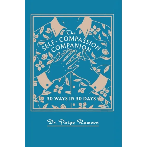 The Self-Compassion Companion: 30 Ways in 30 Days - Hardcover | Books | Wiccan Center