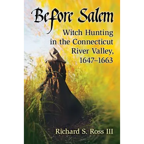 Before Salem: Witch Hunting in the Connecticut River Valley, 1647-1663 - Paperback | Books | Wiccan Center