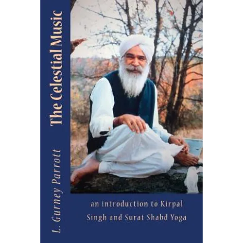 The Celestial Music: an introduction to Kirpal Singh and Surat Shabd Yoga - Paperback | Books | Wiccan Center