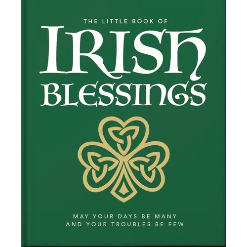 The Little Book of Irish Blessings: May Your Days Be Many and Your Troubles Be Few - Hardcover | Books | Wiccan Center