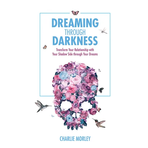 Dreaming Through Darkness: Shine Light into the Shadow to Live the Life of Your Dreams - Paperback | Books | Wiccan Center