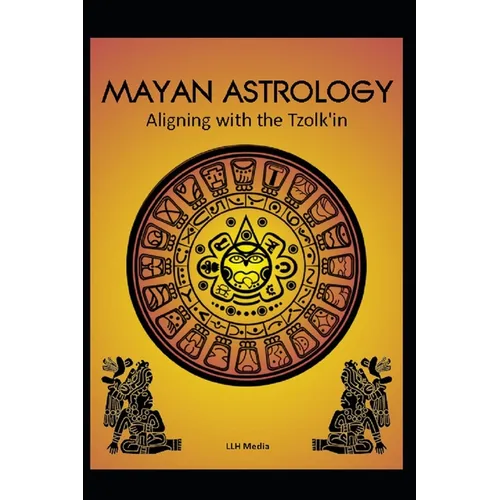 Mayan Astrology: Aligning with the Tzolk'in - Paperback | Books | Wiccan Center