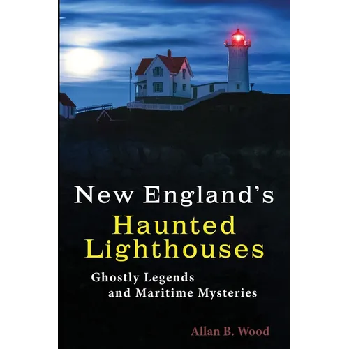 New England's Haunted Lighthouses: Ghostly Legends and Maritime Mysteries - Paperback | Books | Wiccan Center