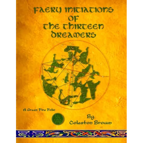 Faery Initiations of The Thirteen Dreamers: A Green Fire Folio - Paperback | Books | Wiccan Center