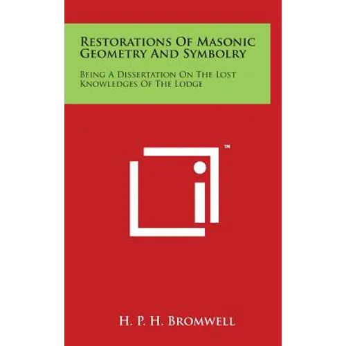 Restorations Of Masonic Geometry And Symbolry: Being A Dissertation On The Lost Knowledges Of The Lodge - Hardcover | Books | Wiccan Center