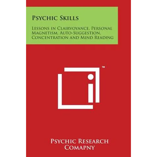 Psychic Skills: Lessons in Clairvoyance, Personal Magnetism, Auto-Suggestion, Concentration and Mind Reading - Paperback | Books | Wiccan Center