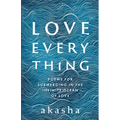 Love Everything: Poems for Submerging in the Infinite Ocean of Love - Paperback | Books | Wiccan Center
