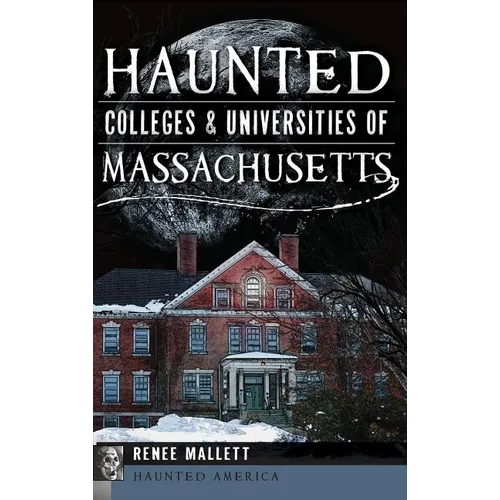 Haunted Colleges & Universities of Massachusetts - Hardcover | Books | Wiccan Center