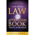 The Only Law of Attraction Book You'll Ever Need: The Complete Guide to Manifesting Money, Love, Health, and Anything You Want in Life - Paperback | Books | Wiccan Center