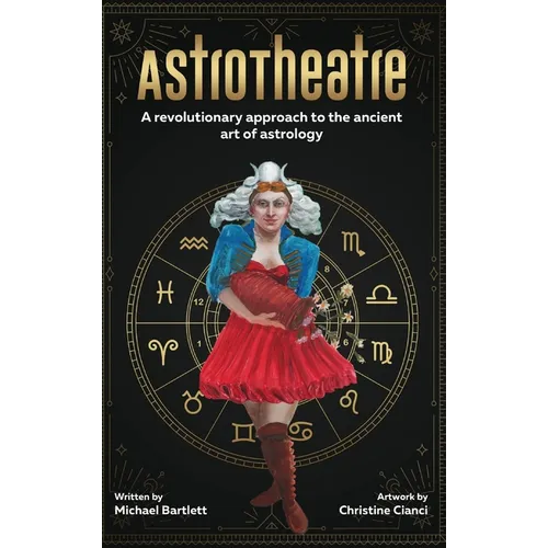 AstroTheatre: A revolutionary approach to the ancient art of astrology - Hardcover | Books | Wiccan Center
