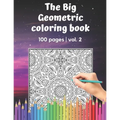 The Big Geometric Coloring Book - 100 pages - vol.2: Shapes and Patterns to help release your creative side - Gift for adults and seniors under 8 USD - Paperback