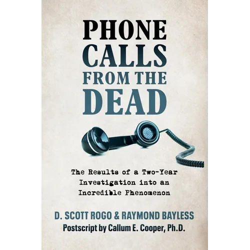 Phone Calls From the Dead: The Results of a Two-Year Investigation into an Incredible Phenomenon - Paperback | Books | Wiccan Center