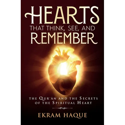 Hearts That Think, See, and Remember: The Qur'an and the Secrets of the Spiritual Heart - Paperback | Books | Wiccan Center