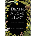 Death, A Love Story: The End Is Just the Beginning - Hardcover | Books | Wiccan Center