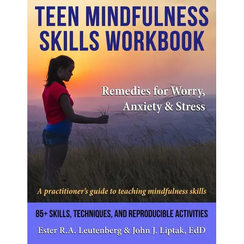 Teen Mindfulness Skills Workbook; Remedies for Worry, Anxiety & Stress: A practitioner's guide to teaching mindfulness skills - Paperback | Books | Wiccan Center