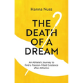 The Death of a Dream: An Athlete's Journey To A Passion-Filled Existence After Athletics - Paperback | Books | Wiccan Center