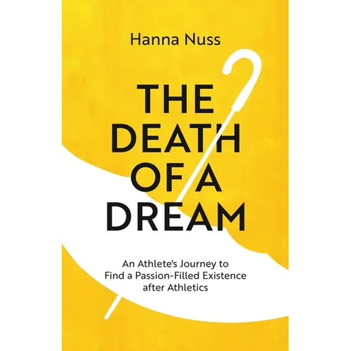 The Death of a Dream: An Athlete's Journey To A Passion-Filled Existence After Athletics - Paperback | Books | Wiccan Center