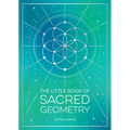 The Little Book of Sacred Geometry: How to Harness the Power of Cosmic Patterns, Signs and Symbols - Paperback | Books | Wiccan Center