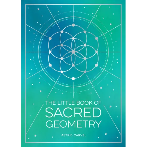 The Little Book of Sacred Geometry: How to Harness the Power of Cosmic Patterns, Signs and Symbols - Paperback | Books | Wiccan Center