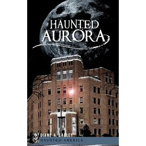 Haunted Aurora - Hardcover | Books | Wiccan Center