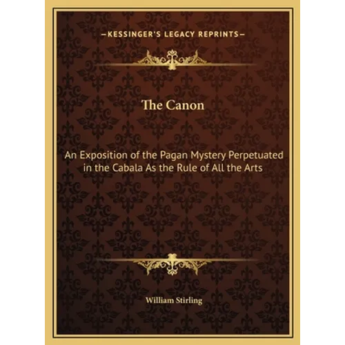 The Canon: An Exposition of the Pagan Mystery Perpetuated in the Cabala As the Rule of All the Arts - Hardcover | Books | Wiccan Center