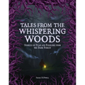 Tales from the Whispering Woods: Stories of Fear and Folklore from the Dark Forest - Hardcover