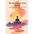 Meditation for Pain Relief: A Holistic Approach to Managing Discomfort - Paperback | Books | Wiccan Center