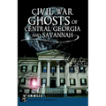 Civil War Ghosts of Central Georgia and Savannah - Paperback | Books | Wiccan Center