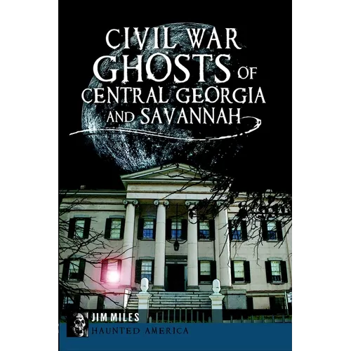 Civil War Ghosts of Central Georgia and Savannah - Paperback | Books | Wiccan Center