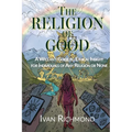 The Religion of the Good - Paperback